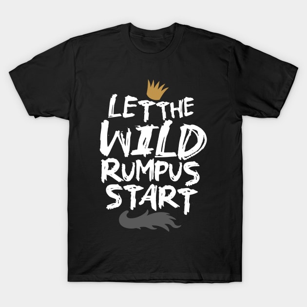 Let the Wild Rumpus Start T-Shirt by dreambeast.co